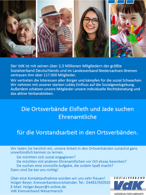 Plakat mit dem Text: Die Ortsverbände Elsfleth und Jade suchen Ehrenamtliche für die Vorstandsarbeit in den Ortsverbänden. Wir laden Sie herzlich ein, unsere Arbeit in den Ortsverbänden zunächst ganz unverbindlich kennen zu lernen. Sie möchten sich sozial engagieren? Sie möchten mit anderen Ehrenamtlichen vor Ort etwas bewirken? Sie suchen eine sinnvolle Aufgabe, die zudem Spaß macht? Dann sind Sie bei uns richtig! Über eine Kontaktaufnahme würden wir uns sehr freuen! Holger Beyer, Kreisverbandsvorsitzender, Tel.: 04483/930920